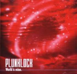 Plunklock : World is mine.
